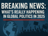 Breaking News: Latest Global Political Events in 2025